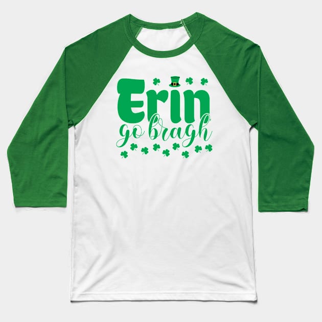 Erin Go Bragh St. Patrick's Day Baseball T-Shirt by totalcare